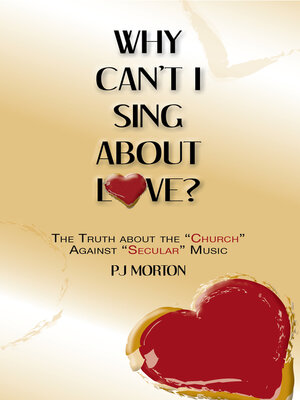 cover image of Why Can't I Sing About Love?: the Truth About the "Church" Against "Secular" Music
